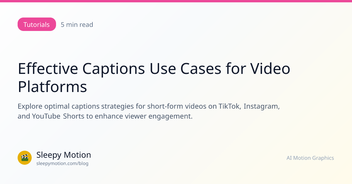 Effective Captions Use Cases for Video Platforms | Sleepy Motion Blog