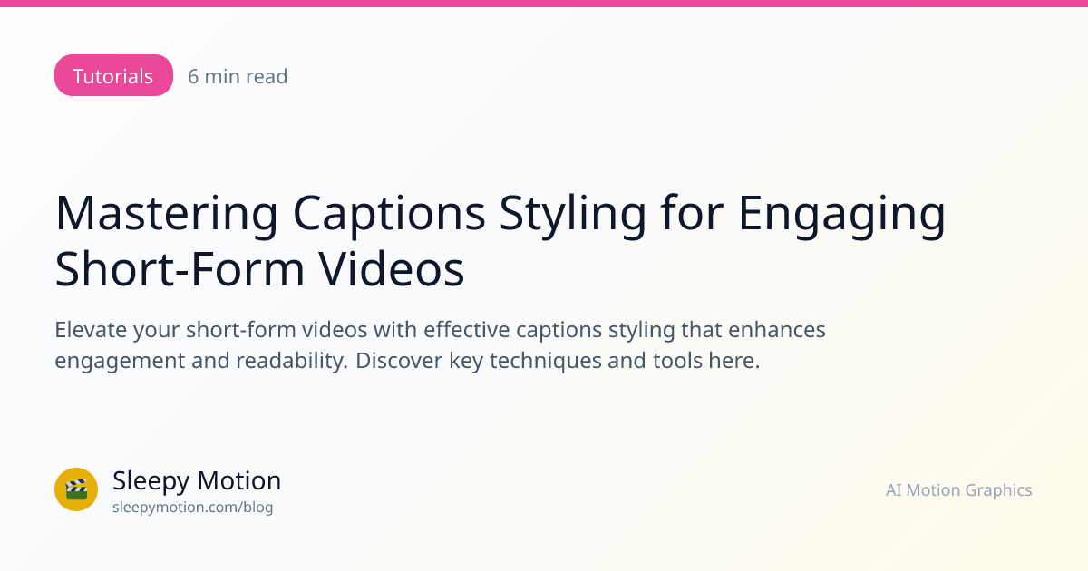 Mastering Captions Styling for Engaging Short-Form Videos | Sleepy ...