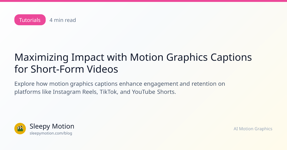 Maximizing Impact with Motion Graphics Captions for Short-Form Videos ...