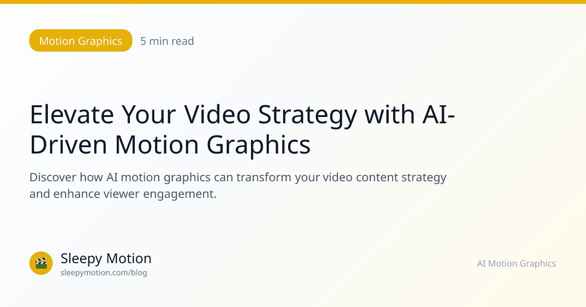 Elevate Your Video Strategy with AI-Driven Motion Graphics | Sleepy ...