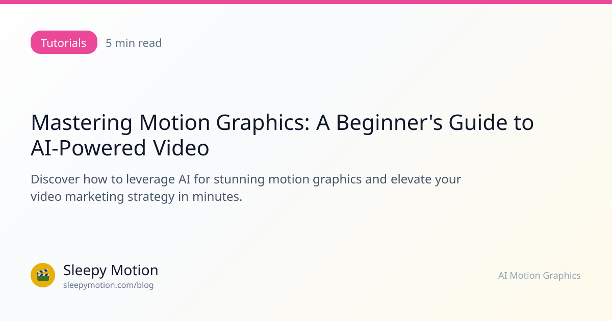 Mastering Motion Graphics: A Beginner's Guide to AI-Powered Video ...