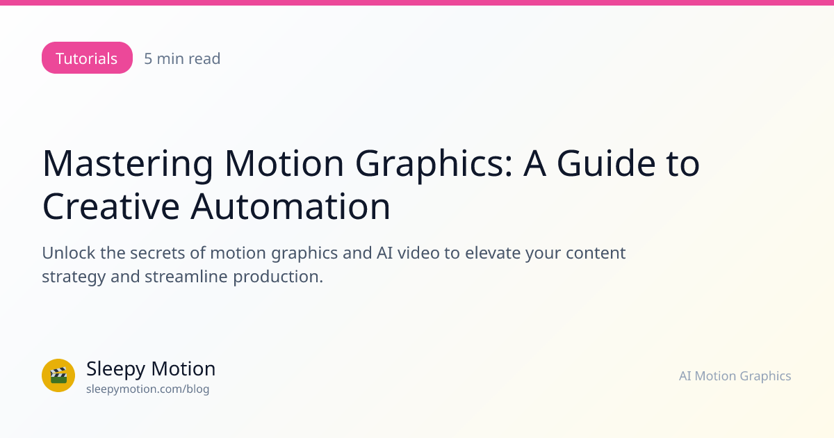 Mastering Motion Graphics: A Guide to Creative Automation | Sleepy ...