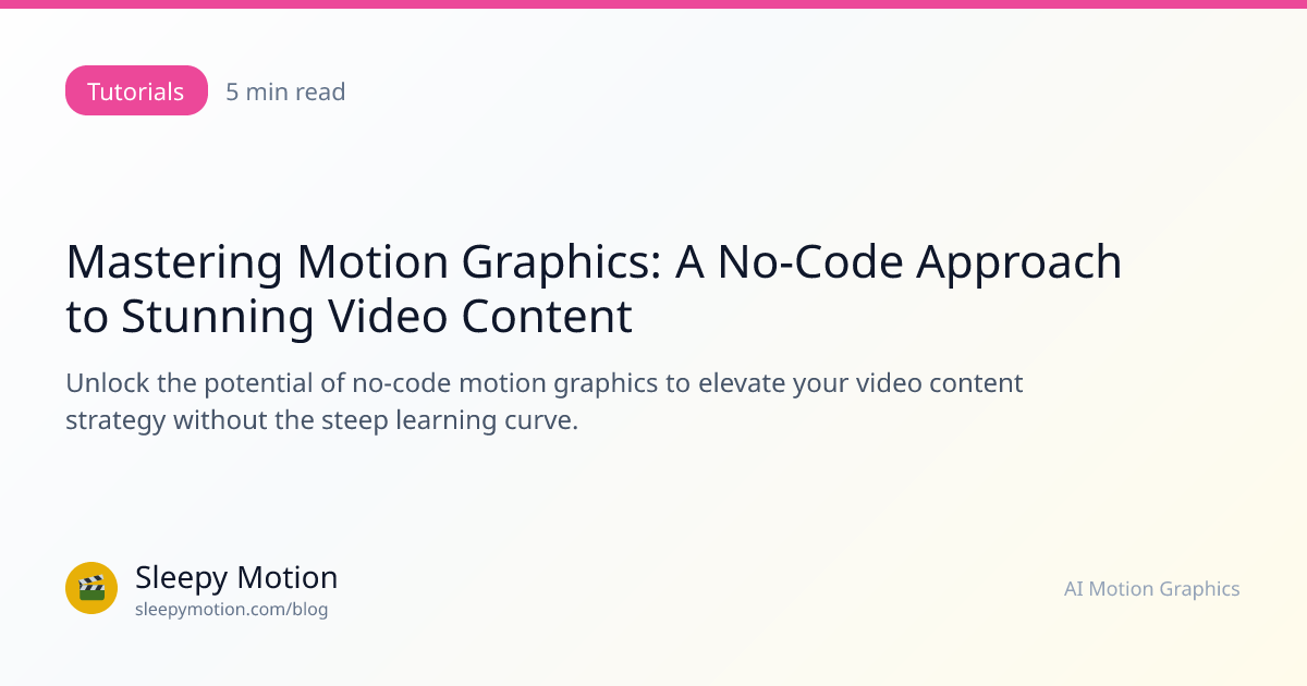 Mastering Motion Graphics: A No-Code Approach to Stunning Video Content ...