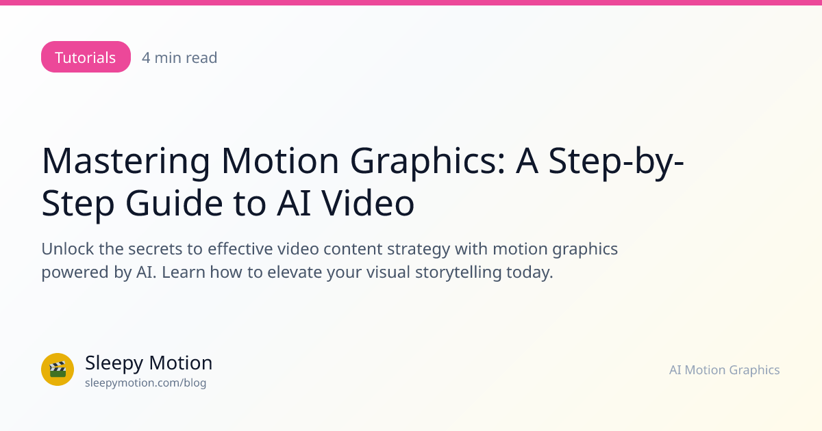 Mastering Motion Graphics: A Step-by-Step Guide to AI Video | Sleepy ...