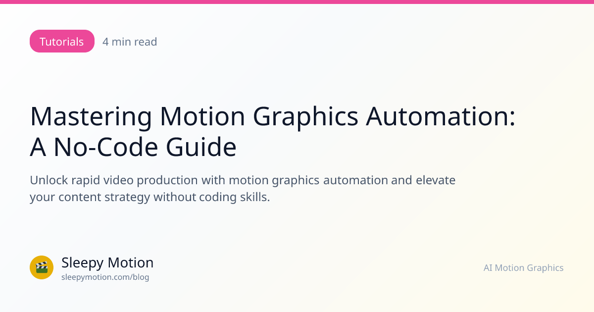 Mastering Motion Graphics Automation: A No-Code Guide | Sleepy Motion Blog