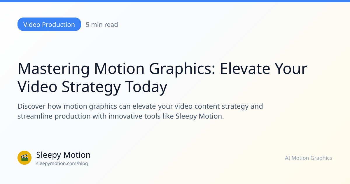 Mastering Motion Graphics: Elevate Your Video Strategy Today | Sleepy ...