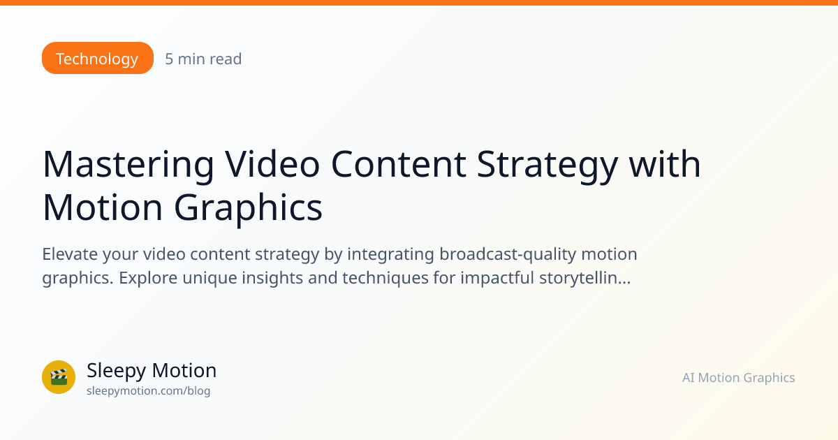 Mastering Video Content Strategy with Motion Graphics | Sleepy Motion Blog
