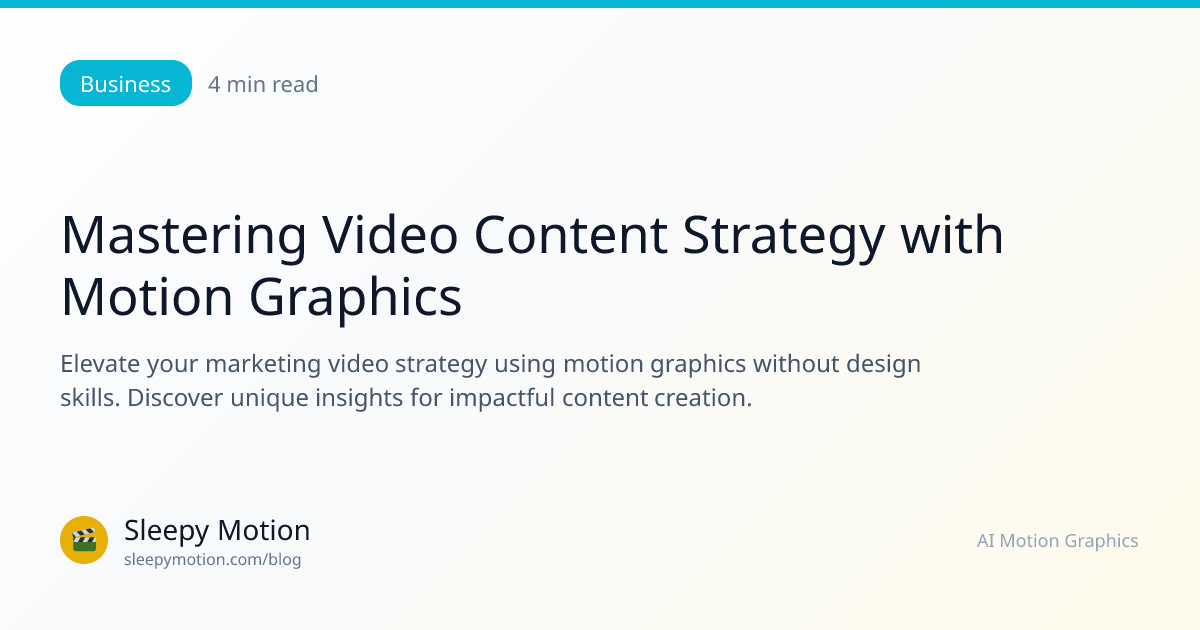 Mastering Video Content Strategy with Motion Graphics | Sleepy Motion Blog
