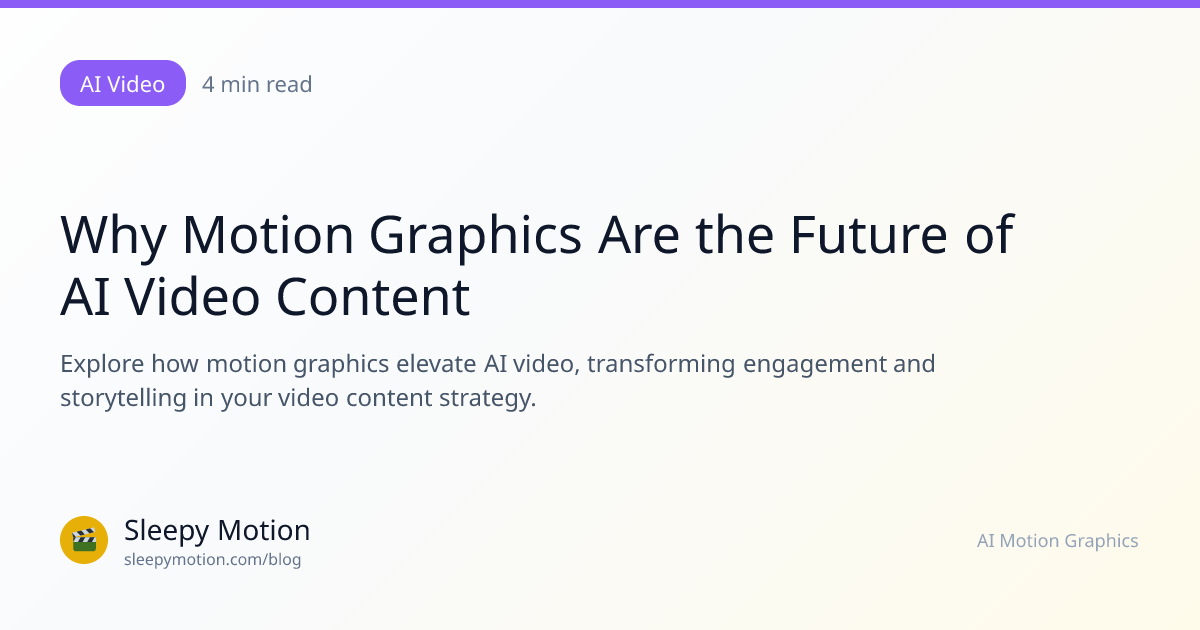 Why Motion Graphics Are the Future of AI Video Content | Sleepy Motion Blog